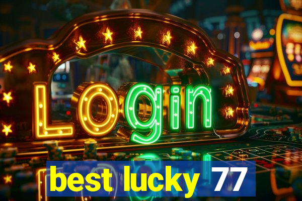 best lucky 77